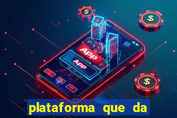 plataforma que da dinheiro pra jogar